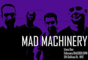 Mad Machinery @ Lion's Den 2/16/2005